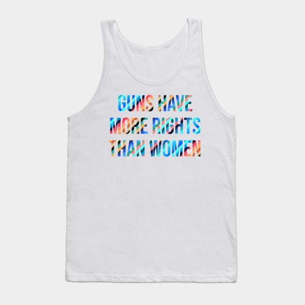 Guns Have More Rights Than Women Tank Top by n23tees